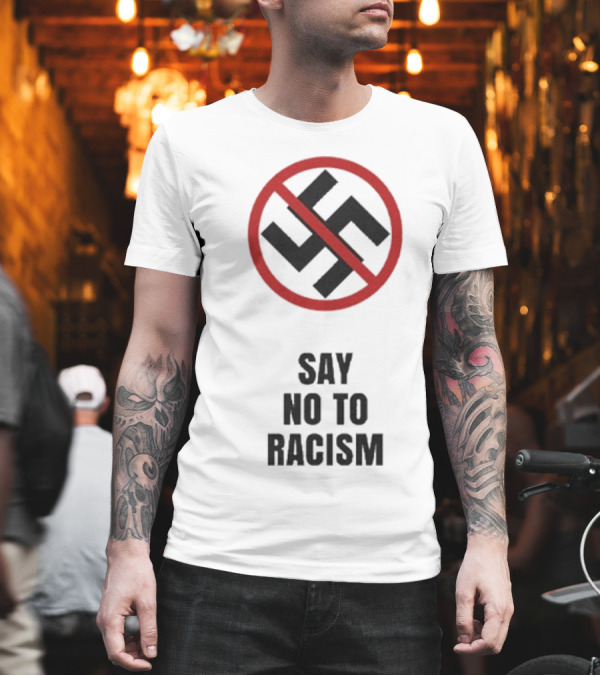 Say No To Racism Anti-Swastika Symbol Red Circle Slash T-Shirt
