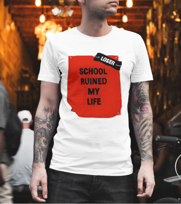 LOSR SCHOOL RUINED MY LIFE T-Shirt