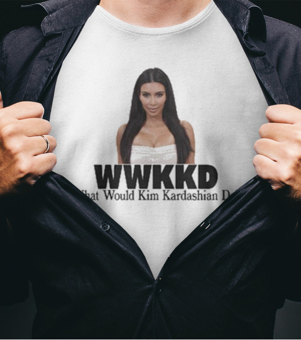 WWKKD What Would Kim Kardashian Do T-Shirt