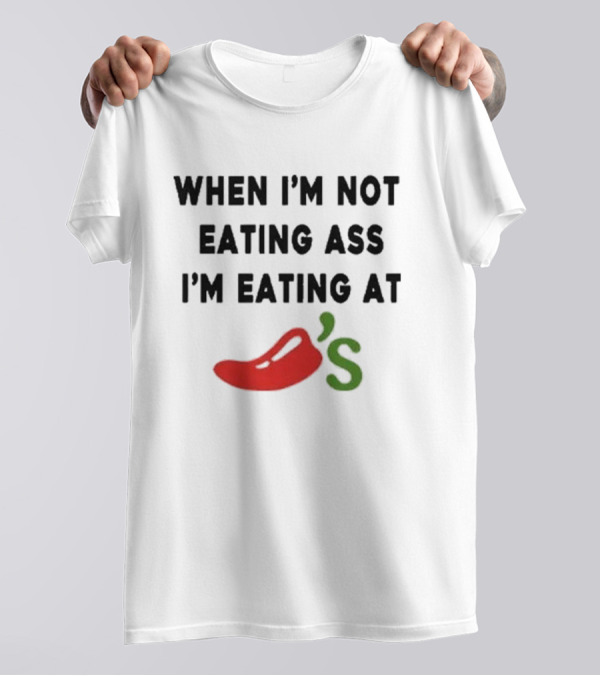 When I'm Not Eating Ass I'm Eating Chili's Pepper Icon T-Shirt
