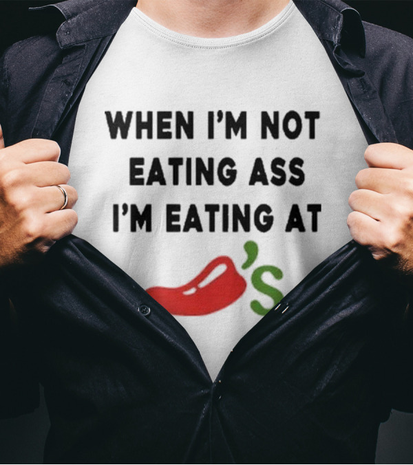 When I'm Not Eating Ass I'm Eating Chili's Pepper Icon T-Shirt