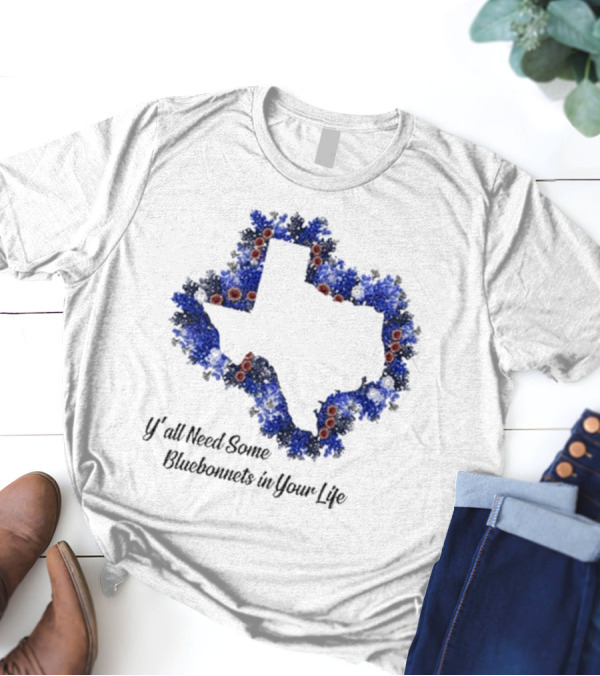 Ya’ll Need Some Bluebonnets In Your Life Texas State Map Floral Bloom T-Shirt