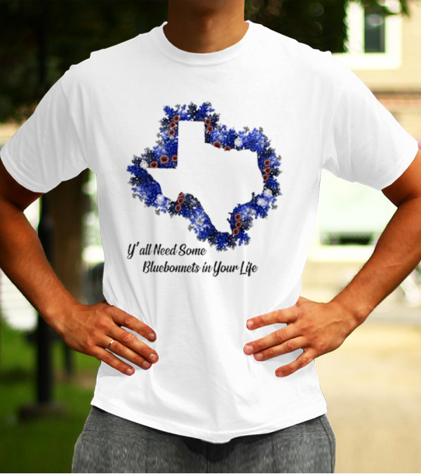 Ya’ll Need Some Bluebonnets In Your Life Texas State Map Floral Bloom T-Shirt