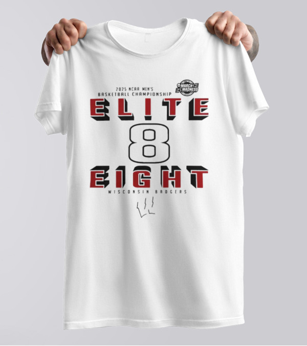 2025 NCAA Men’s Basketball Championship Wisconsin Badgers March Madness Elite Eight T-Shirt