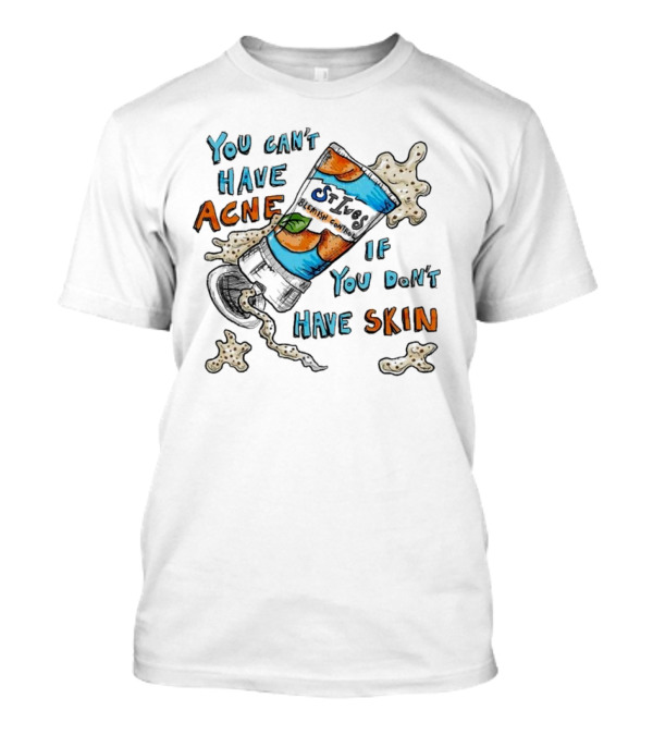 You Can’t Have Acne If You Don’t Have Skin Funny Halloween Skeleton Tee T-Shirt