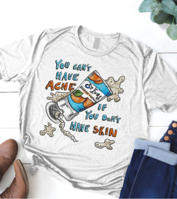 You Can’t Have Acne If You Don’t Have Skin Funny Halloween Skeleton Tee T-Shirt