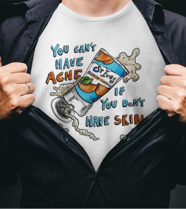 You Can’t Have Acne If You Don’t Have Skin Funny Halloween Skeleton Tee T-Shirt