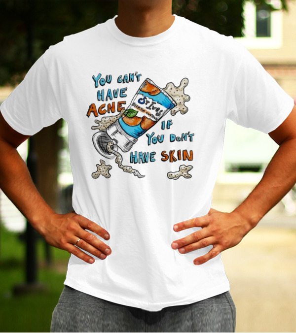 You Can’t Have Acne If You Don’t Have Skin Funny Halloween Skeleton Tee T-Shirt
