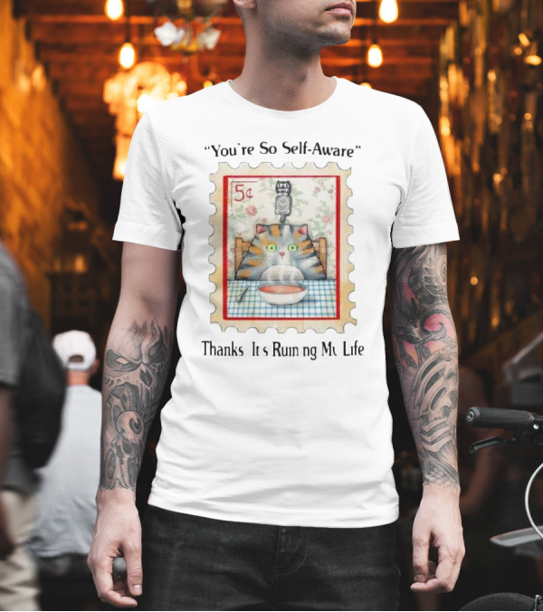 You’re So Self Aware Cat With Soup And Owl Stamp Thanks It’s Ruining My Life T-Shirt