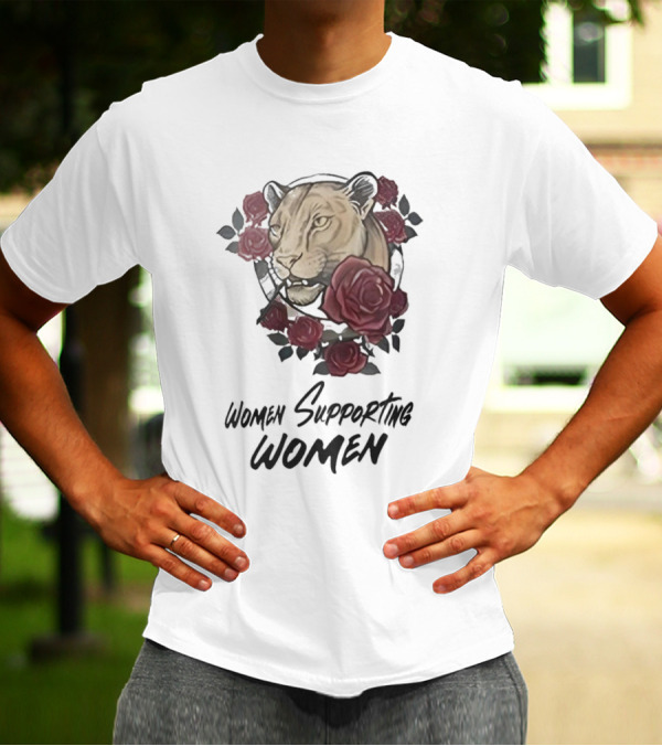 Women Supporting Women Lion And Roses T-Shirt