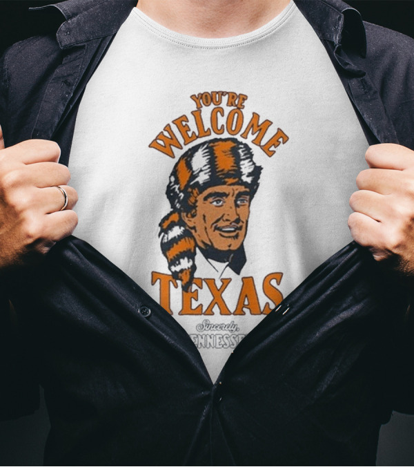You're Welcome Texas Sincerely Tennessee Vols Vintage Style T-Shirt
