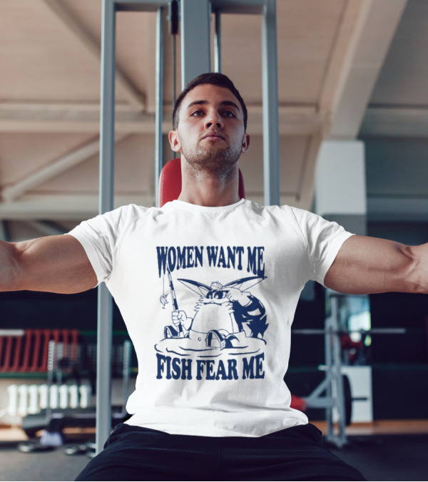 Women Want Me Fish Fear Me Cat Fishing Humor T-Shirt