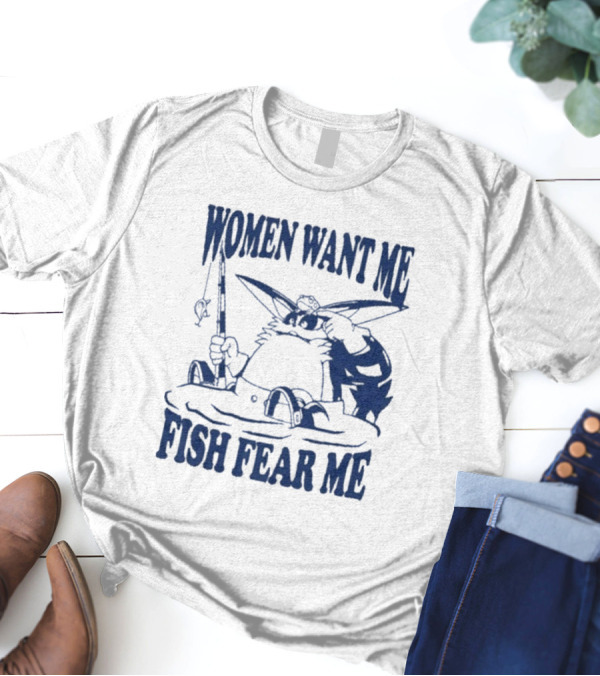 Women Want Me Fish Fear Me Cat Fishing Humor T-Shirt