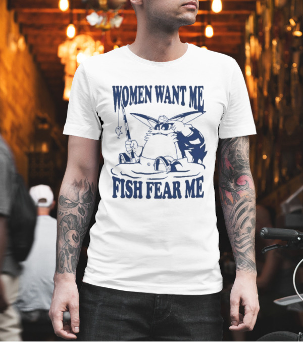 Women Want Me Fish Fear Me Cat Fishing Humor T-Shirt