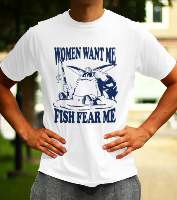 Women Want Me Fish Fear Me Cat Fishing Humor T-Shirt