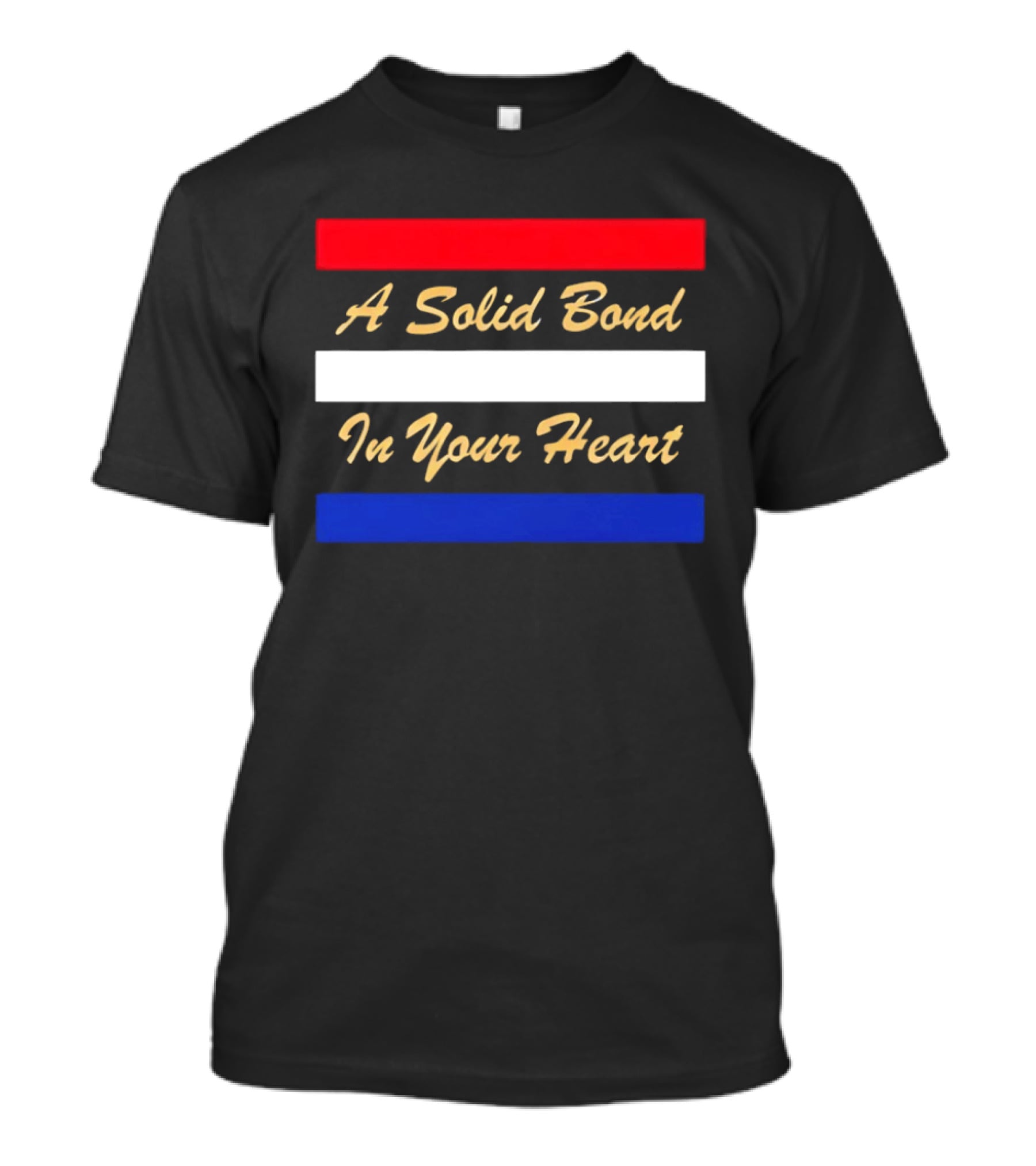A Solid Bond In Your Heart Red White Blue Stripes T-Shirt