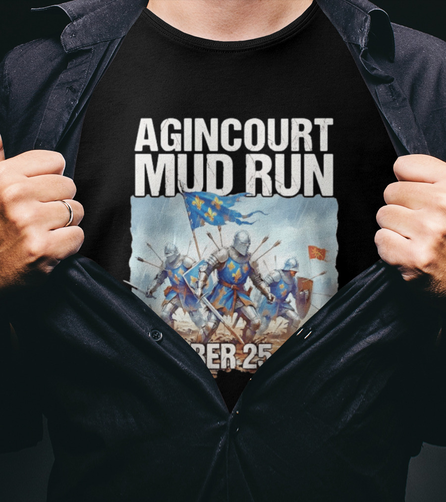 Agincourt Mud Run October 25 1415 Historical Battle Event Knights In Armor T-Shirt
