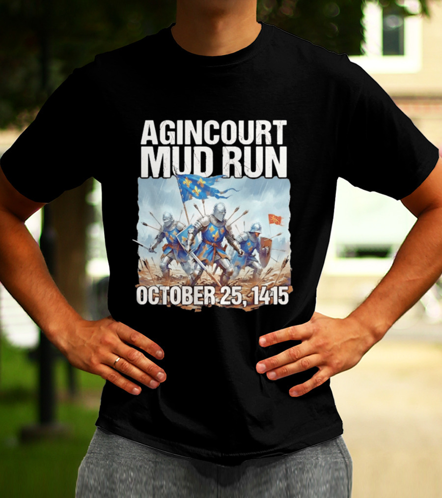 Agincourt Mud Run October 25 1415 Historical Battle Event Knights In Armor T-Shirt