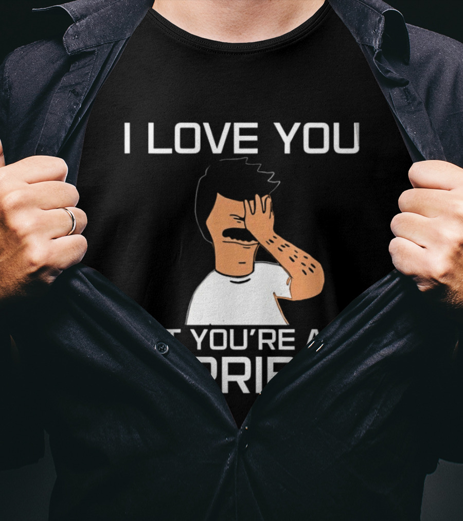 Bobs Burgers I Love You But You're All Terrible T-Shirt