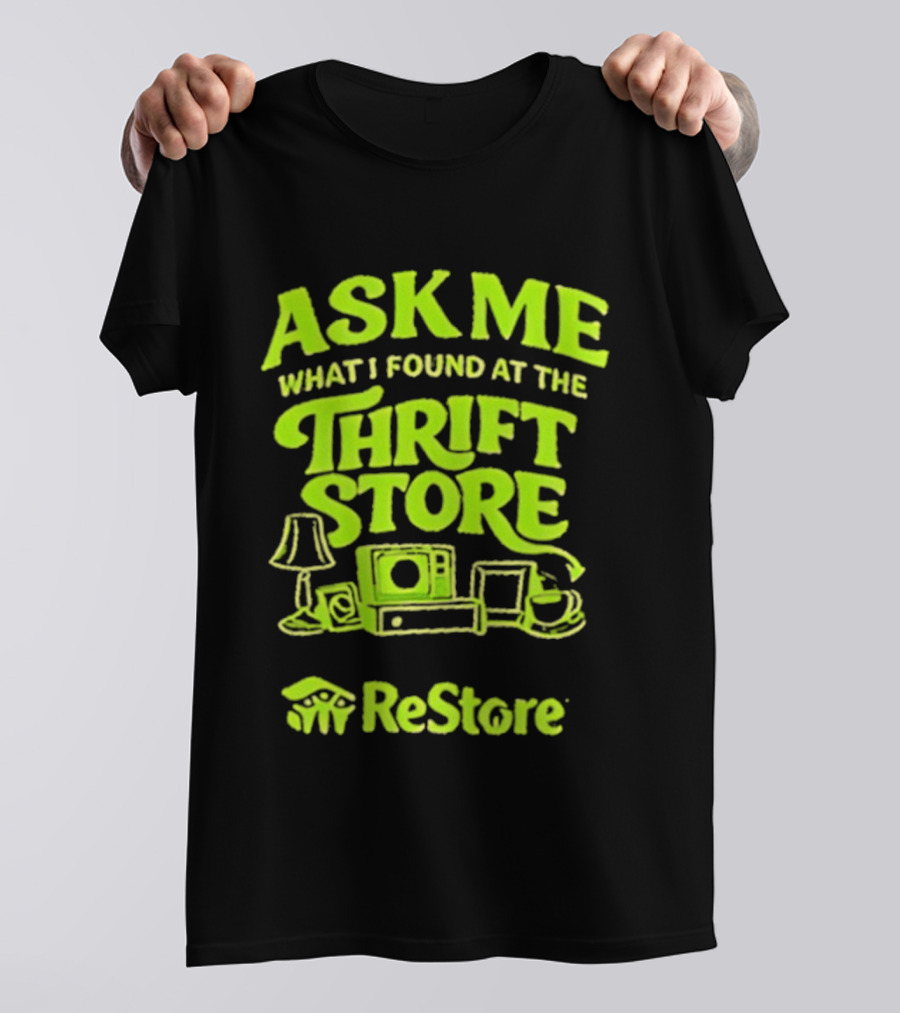 Ask Me What I Found At The Thrift Store ReStore Vintage Treasures T-Shirt