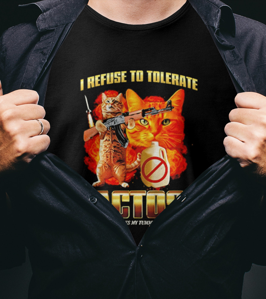 I Refuse To Tolerate Lactose It Makes My Tummy Hurt Cat Gun T-Shirt