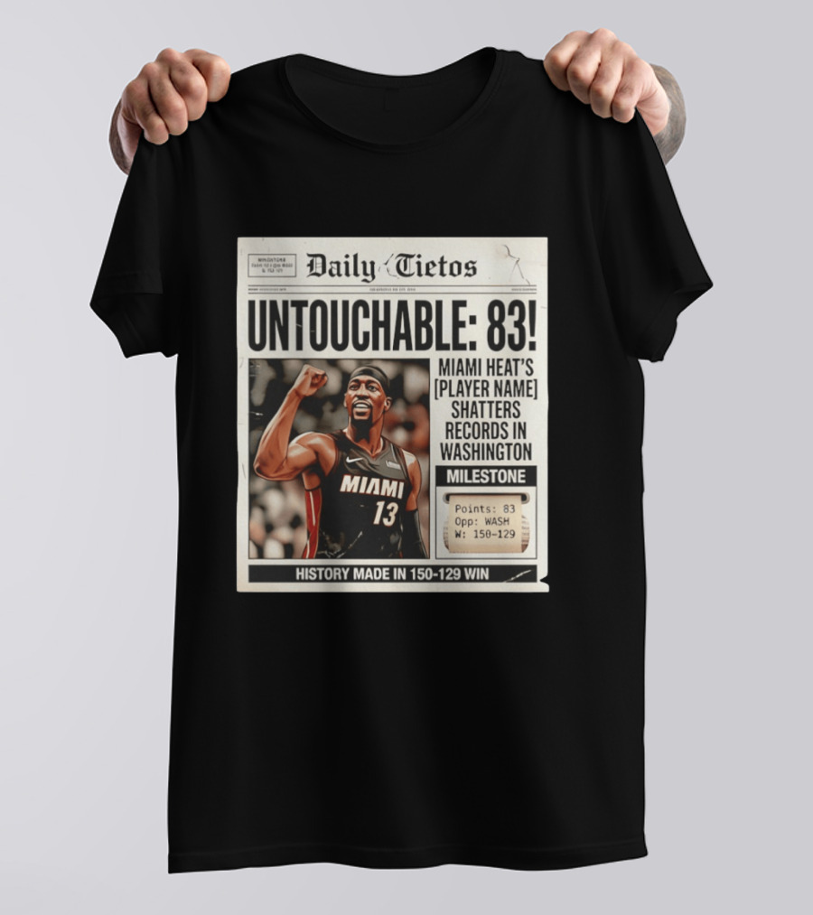 UNTOTCHABLE 83 Miami Heat Shatters Records Washington Milestone 150 129 Win T-Shirt