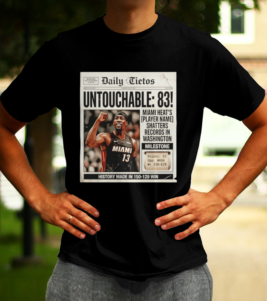 UNTOTCHABLE 83 Miami Heat Shatters Records Washington Milestone 150 129 Win T-Shirt