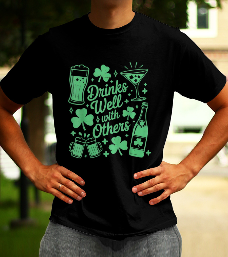Drinks Well With Others St Patrick's Day Irish Drinking Clover Beer Cocktail T-Shirt