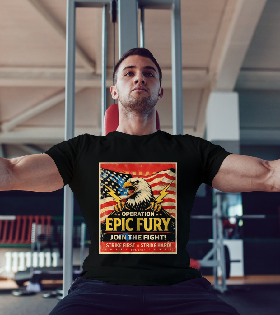 Operation Epic Fury Eagle Join The Fight Strike First Strike Hard USA T-Shirt