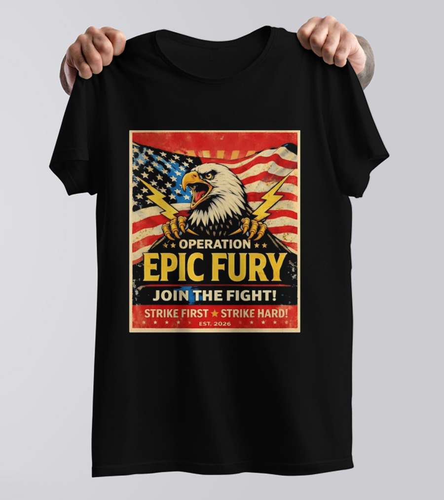 Operation Epic Fury Eagle Join The Fight Strike First Strike Hard USA T-Shirt