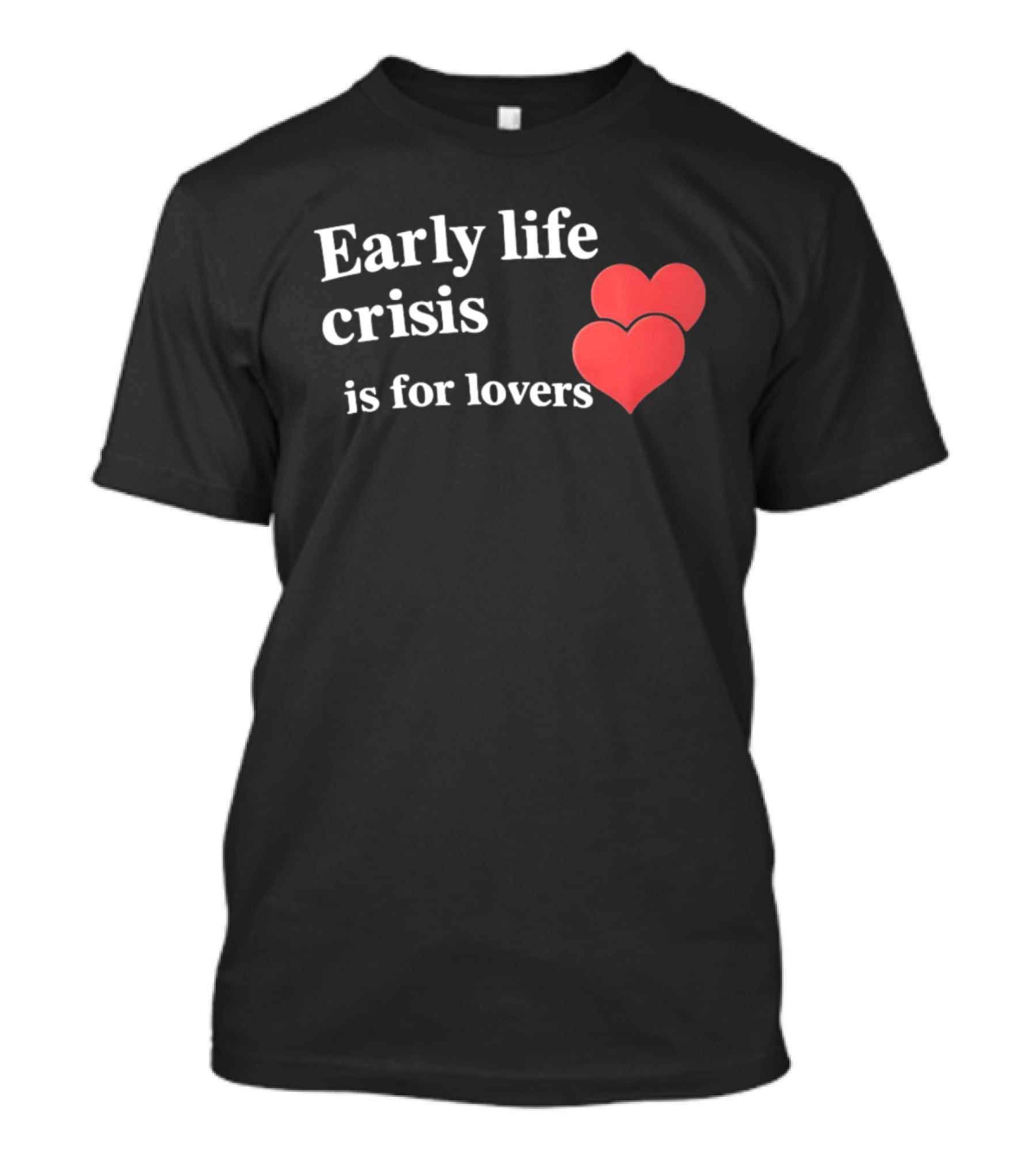 Early Life Crisis Is For Lovers Red Hearts T-Shirt