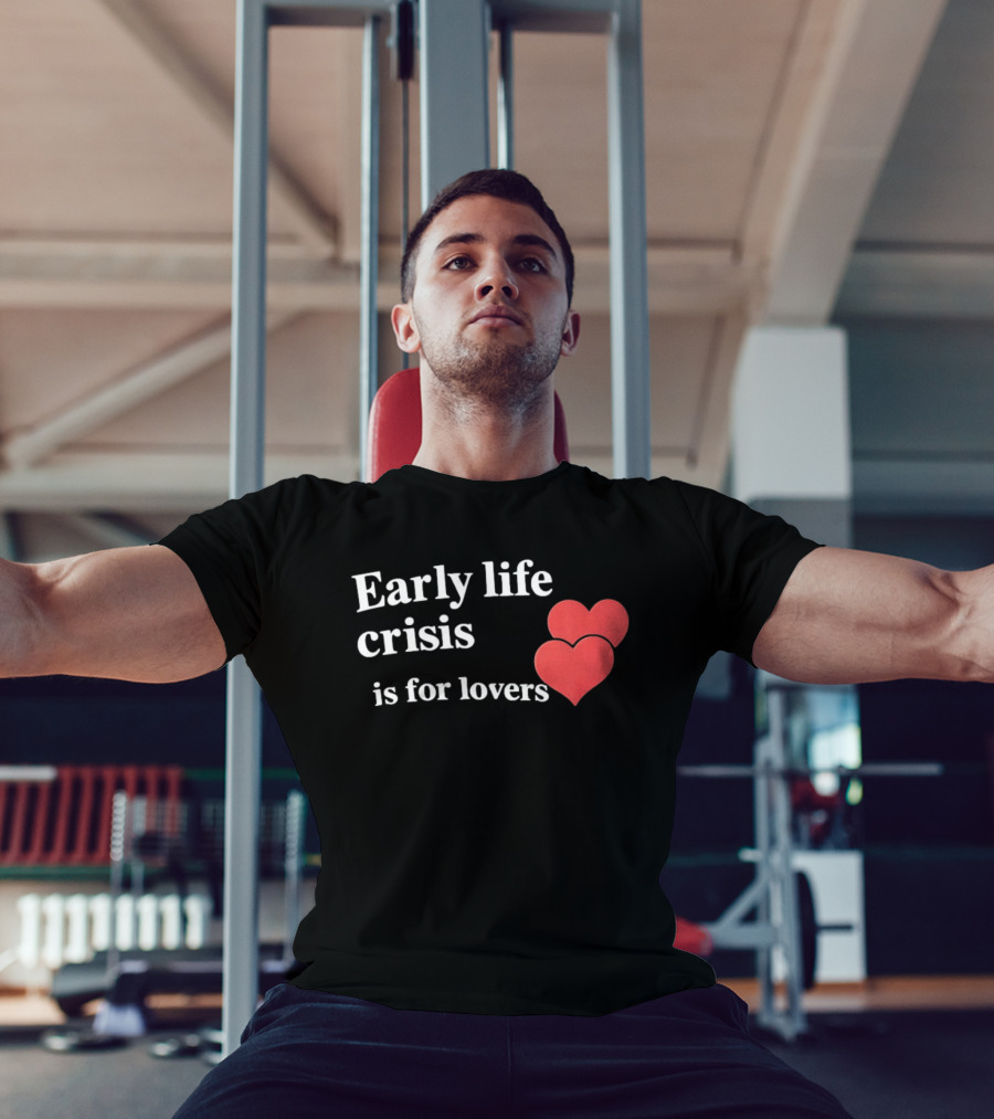 Early Life Crisis Is For Lovers Red Hearts T-Shirt