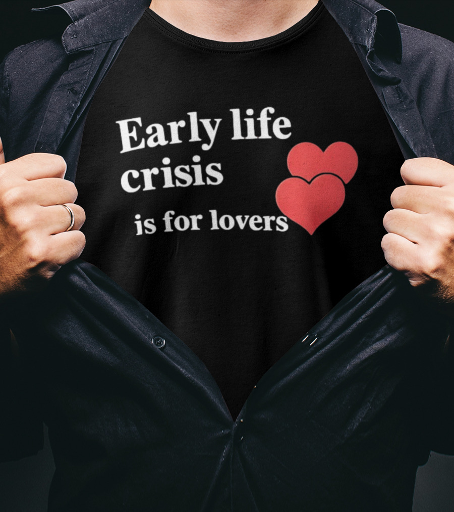 Early Life Crisis Is For Lovers Red Hearts T-Shirt