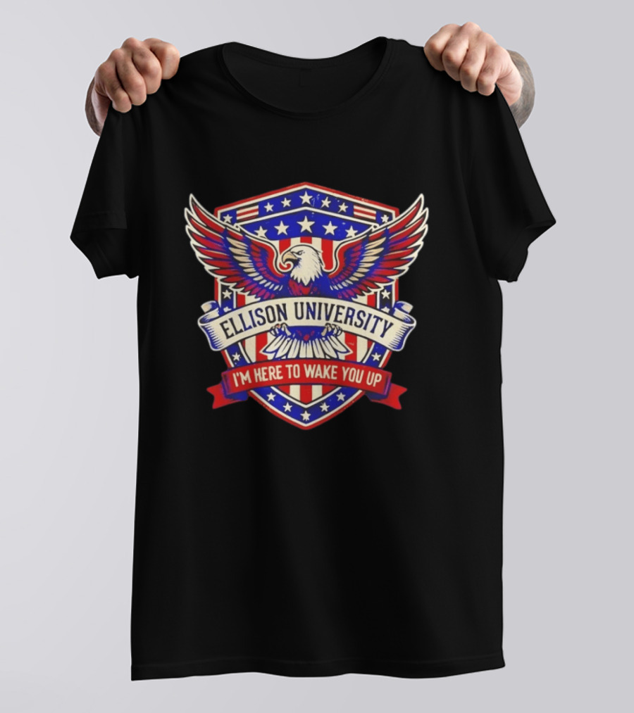 Ellison University Eagle Emblem I'm Here To Wake You Up Patriotic Shield T-Shirt