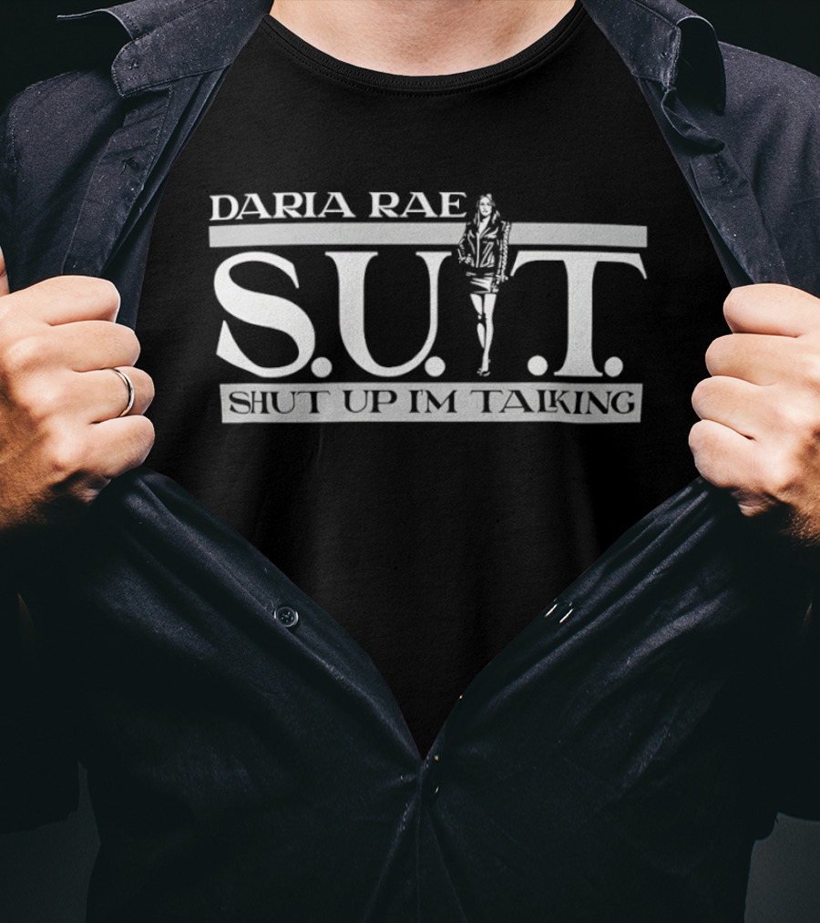 Daria Rae S.U.I.T Shut Up I'm Talking T-Shirt