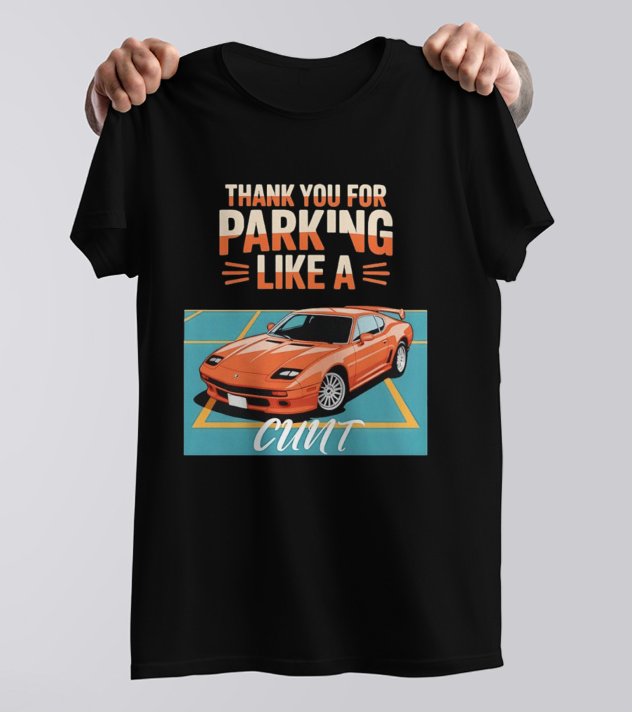 Thank You For Parking Like A Cunt De Tomaso Pantera Car T-Shirt