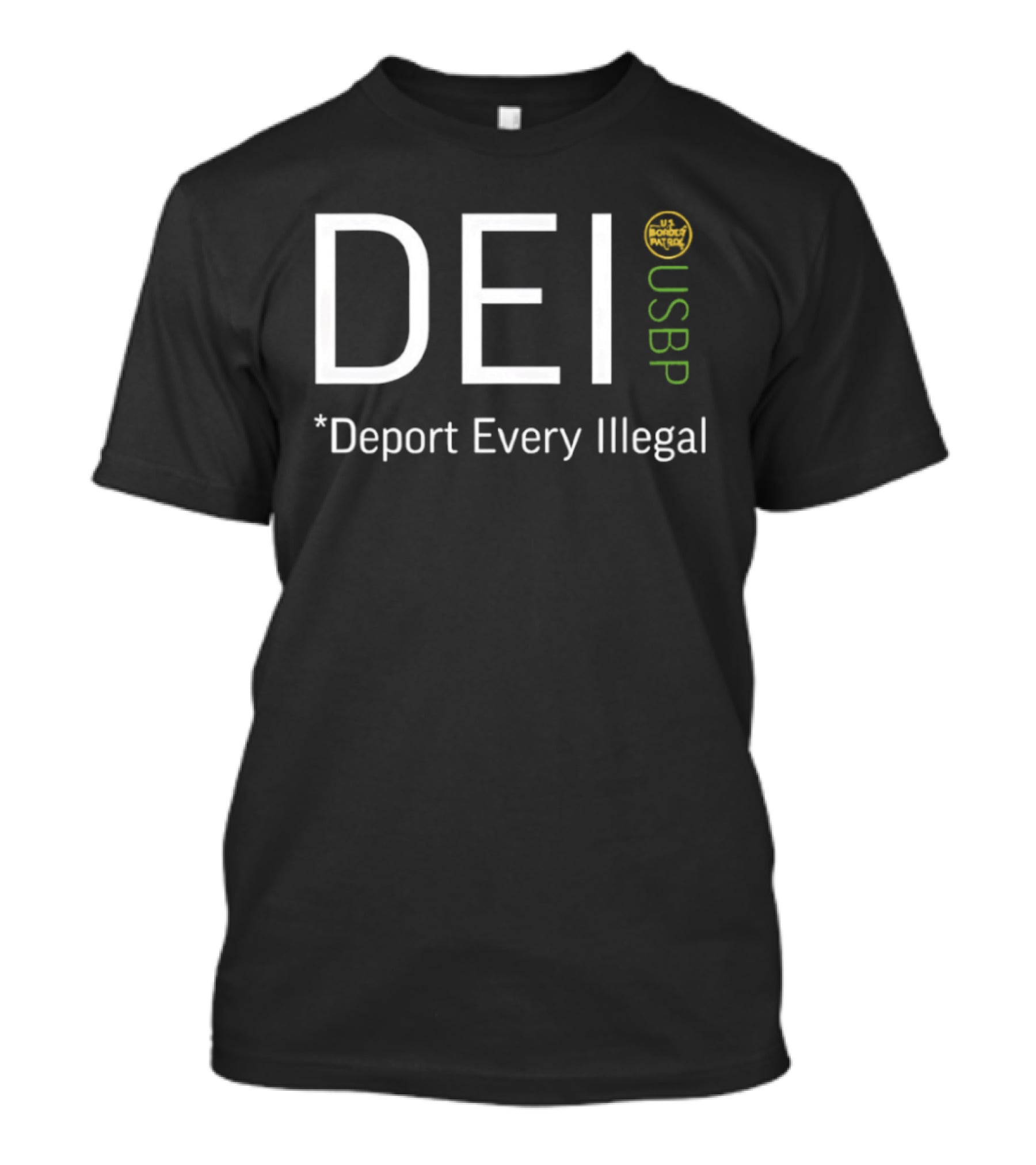 DEI Deport Every Illegal USBP USB Border Patrol T-Shirt