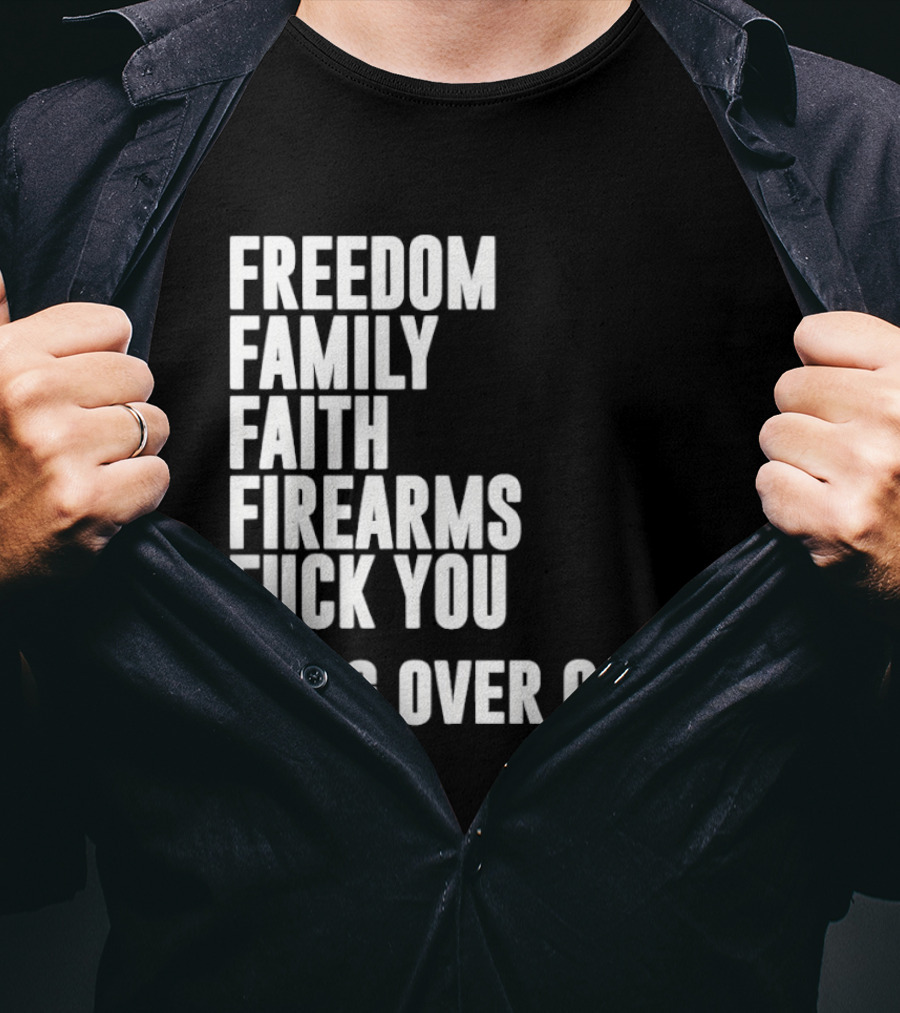 Freedom Family Faith Firearms Fuck You Hang Over Gang T-Shirt