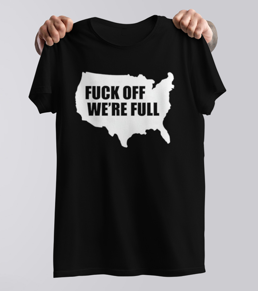 F**k Off We're Full USA Map T-Shirt