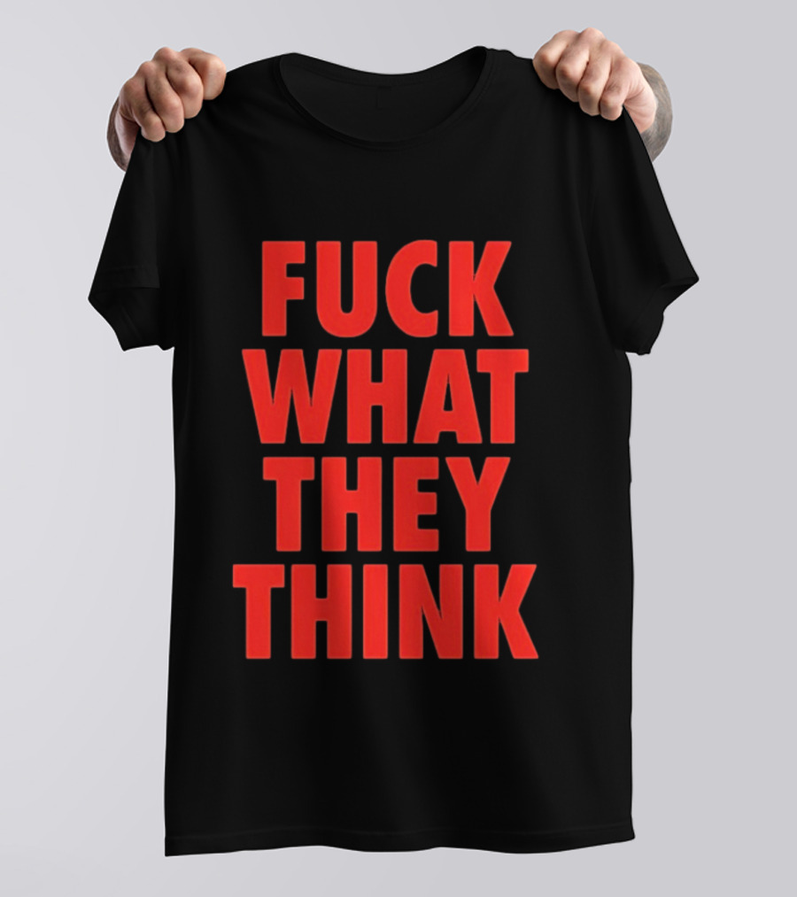 F*ck What They Think Bold Red T-Shirt