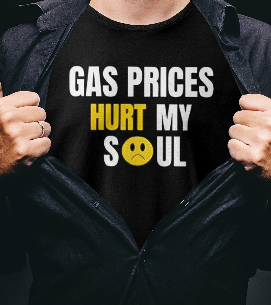 Gas Prices Hurt My Soul Sad Face Emoji T-Shirt