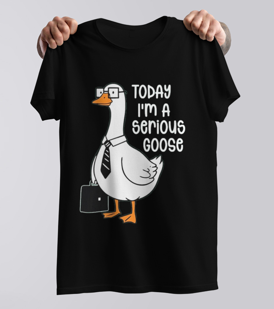 Today I'm A Serious Goose With Briefcase And Tie T-Shirt
