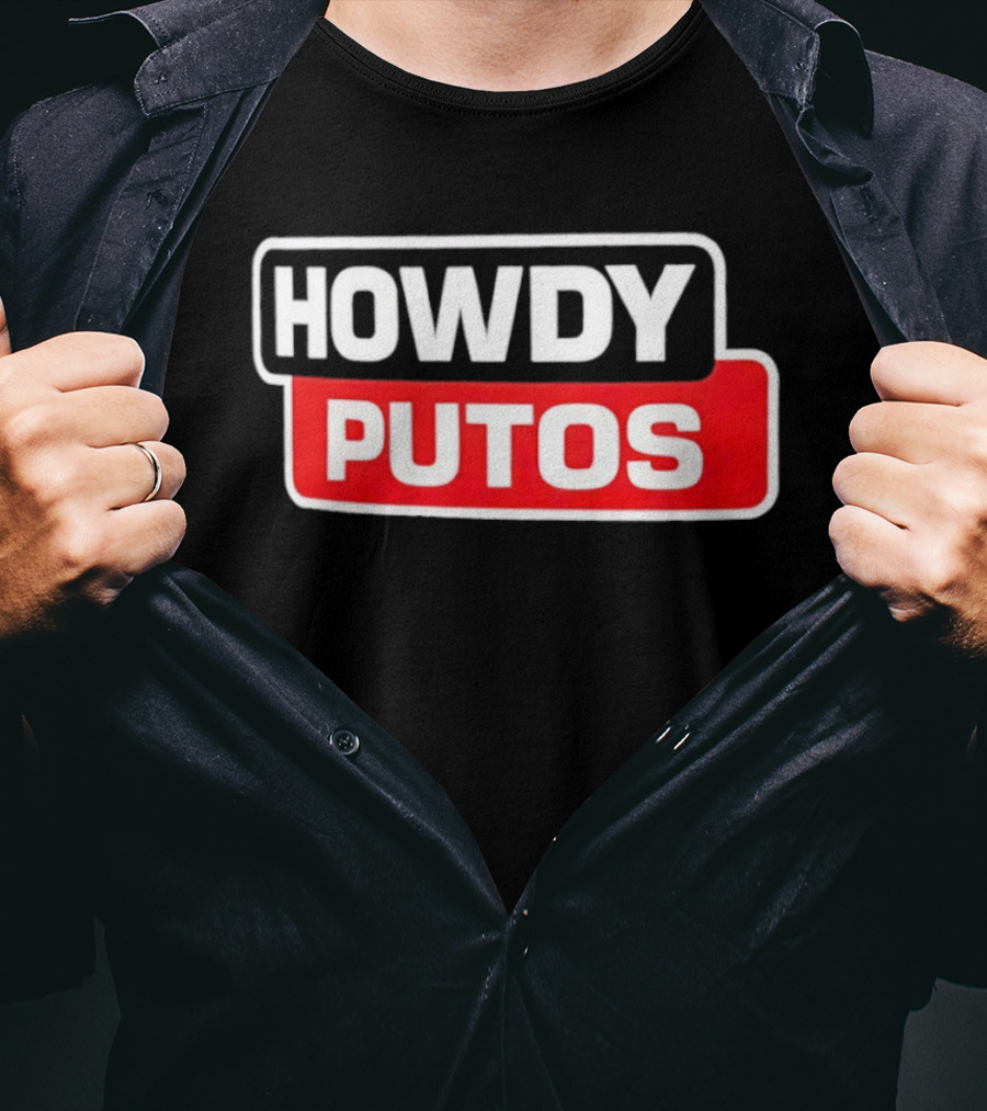 Howdy Putos Funny Bold White And Red T-Shirt