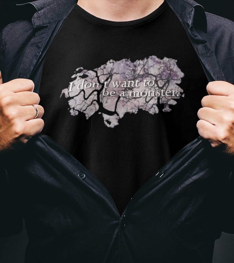 I Don't Want To Be A Monster Text With Branch T-Shirt
