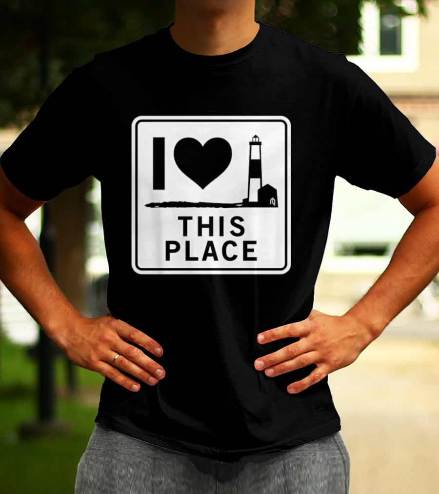 I Love This Place Lighthouse Sign T-Shirt