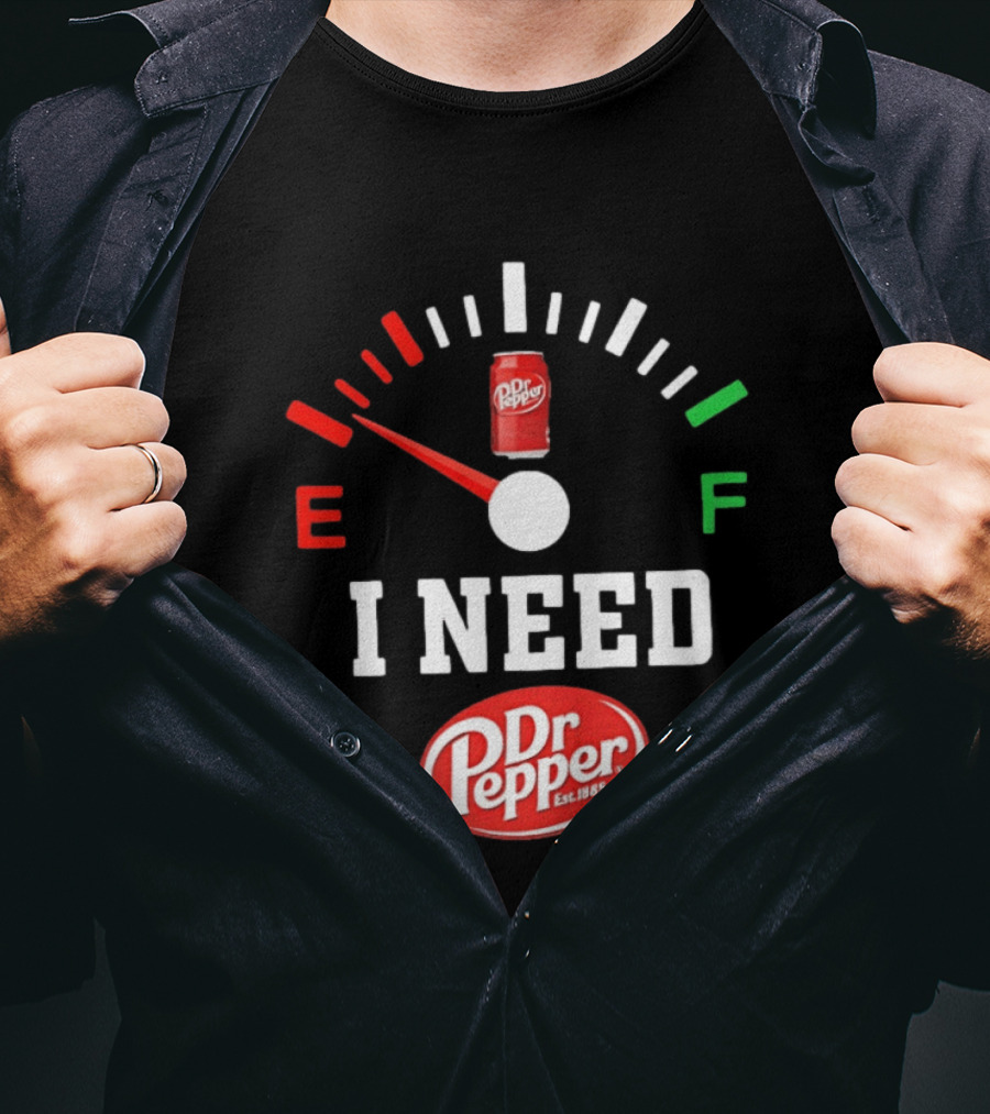 I Need Dr Pepper Est 1885 Fuel Gauge Can T-Shirt
