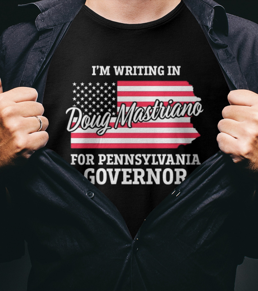 I'm Writing In Doug Mastriano For Pennsylvania Governor Campaign USA Flag T-Shirt