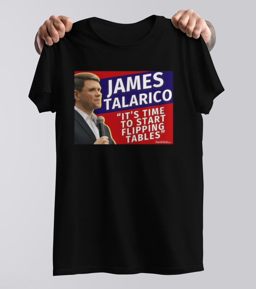James Talarico It's Time To Start Flipping Tables Signs Of Justice T-Shirt
