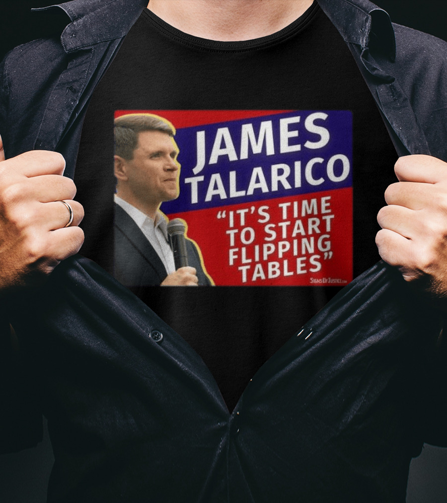 James Talarico It's Time To Start Flipping Tables Signs Of Justice T-Shirt