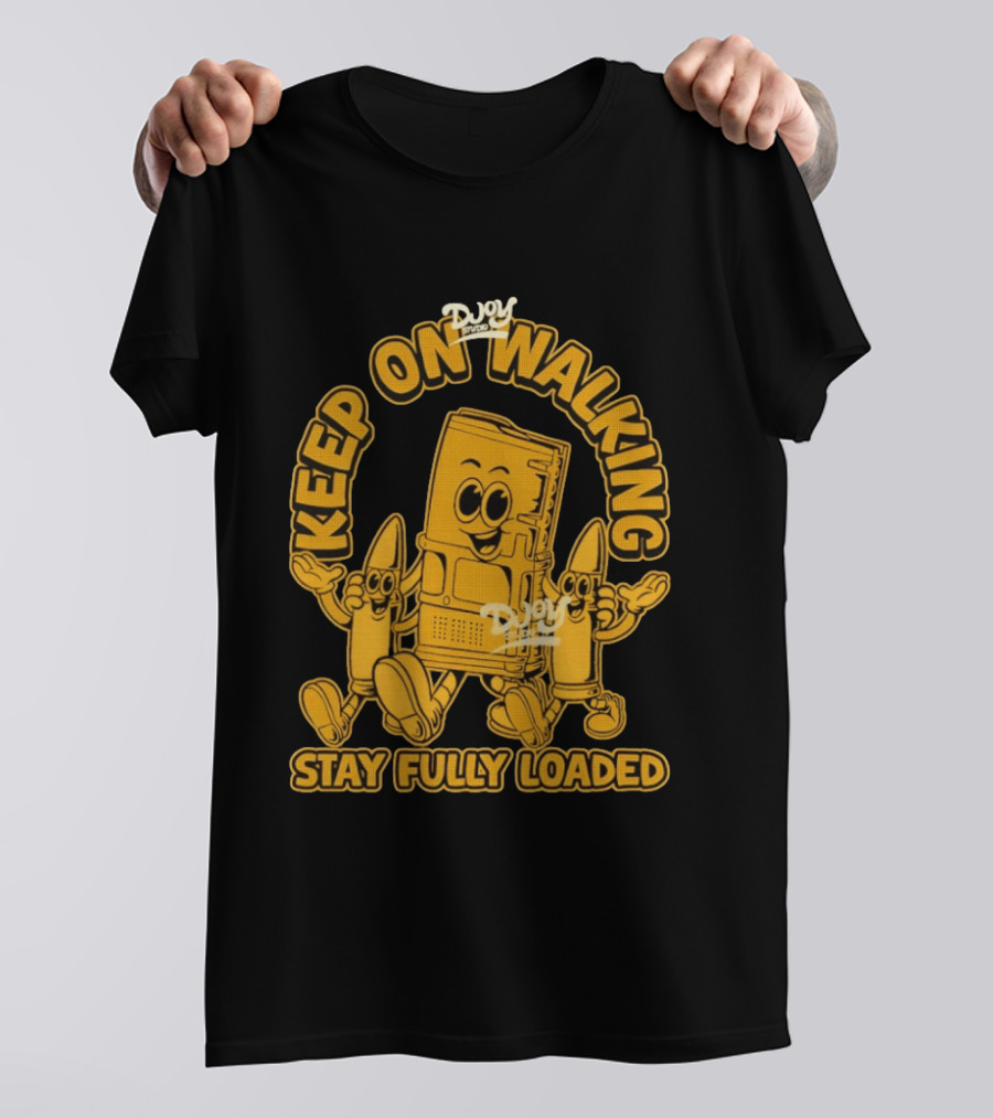 Keep On Walking Stay Fully Loaded Cartoon DJoy Studio T-Shirt